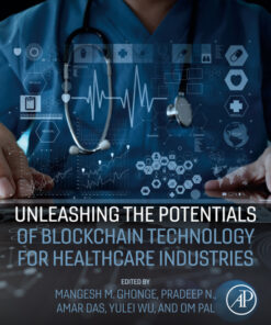 Unleashing the Potentials of Blockchain Technology for Healthcare Industries - 1st Edition
