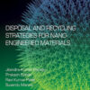 Disposal and Recycling Strategies for Nano-engineered Materials - 1st Edition