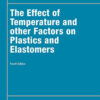 The Effect of Temperature and other Factors on Plastics and Elastomers - 4th Edition