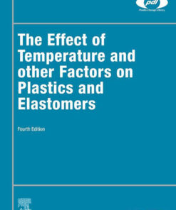 The Effect of Temperature and other Factors on Plastics and Elastomers - 4th Edition