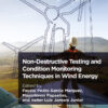 Non-Destructive Testing and Condition Monitoring Techniques in Wind Energy - 1st Edition