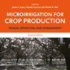 Microirrigation for Crop Production - 2nd Edition