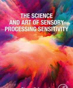 The Science and Art of Sensory Processing Sensitivity - 1st Edition