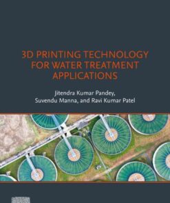 3D Printing Technology for Water Treatment Applications - 1st Edition
