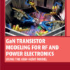 GaN Transistor Modeling for RF and Power Electronics - 1st Edition