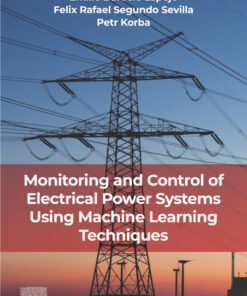 Monitoring and Control of Electrical Power Systems using Machine Learning Techniques - 1st Edition