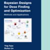 Model-Assisted Bayesian Designs for Dose Finding and Optimization - 1st Edition