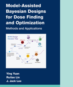 Model-Assisted Bayesian Designs for Dose Finding and Optimization - 1st Edition