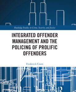 Integrated Offender Management and the Policing of Prolific Offenders - 1st Edition