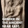 Gender in the Ancient Near East - 1st Edition