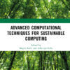 Advanced Computational Techniques for Sustainable Computing - 1st Edition