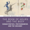 The Book of Hours and the Body - 1st Edition