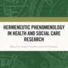 Hermeneutic Phenomenology in Health and Social Care Research - 1st Edition