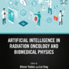 Artificial Intelligence in Radiation Oncology and Biomedical Physics - 1st Edition