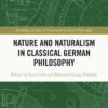 Nature and Naturalism in Classical German Philosophy - 1st Edition