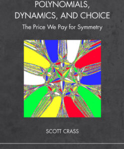 Polynomials, Dynamics, and Choice - 1st Edition