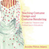 Teaching Costume Design and Costume Rendering - 1st Edition