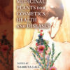 Medicinal Plants for Cosmetics, Health and Diseases - 1st Edition