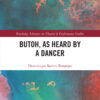 Butoh, as Heard by a Dancer - 1st Edition
