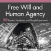 Free Will and Human Agency: 50 Puzzles, Paradoxes, and Thought Experiments - 1st Edition