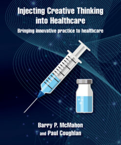 Injecting Creative Thinking into Healthcare - 1st Edition