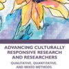 Advancing Culturally Responsive Research and Researchers - 1st Edition