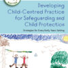 Developing Child-Centred Practice for Safeguarding and Child Protection - 1st Edition
