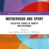 Motherhood and Sport - 1st Edition