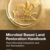 Microbial Based Land Restoration Handbook, Volume 1 - 1st Edition