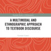 A Multimodal and Ethnographic Approach to Textbook Discourse - 1st Edition