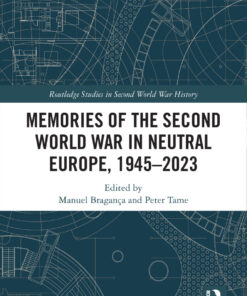 Memories of the Second World War in Neutral Europe, 1945–2023 - 1st Edition