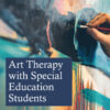 Art Therapy with Special Education Students - 1st Edition
