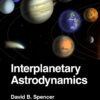 Interplanetary Astrodynamics - 1st Edition
