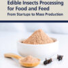 Edible Insects Processing for Food and Feed - 1st Edition