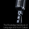 The Routledge Handbook of Language and Youth Culture - 1st Edition