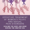 Effective Treatment of Women’s Pelvic and Sexual Pain Disorders - 1st Edition