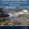 Climate and Anthropogenic Impacts on Earth Surface Processes in the Anthropocene - 1st Edition