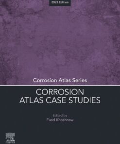 Corrosion Atlas Case Studies - 1st Edition