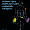 Diabetes Digital Health, Telehealth, and Artificial Intelligence - 1st Edition