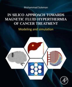 In Silico Approach Towards Magnetic Fluid Hyperthermia of Cancer Treatment - 1st Edition