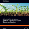 Microbial Biostimulants for Plant Growth and Abiotic Stress Amelioration - 1st Edition