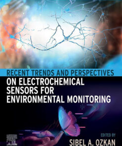 Recent Trends and Perspectives on Electrochemical Sensors for Environmental Monitoring - 1st Edition