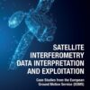 Satellite Interferometry Data Interpretation and Exploitation - 1st Edition