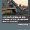 Eco-efficient Repair and Rehabilitation of Concrete Infrastructures - 2nd Edition
