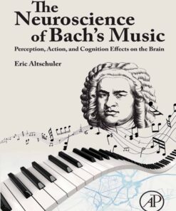 The Neuroscience of Bach’s Music - 1st Edition