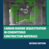 Carbon Dioxide Sequestration in Cementitious Construction Materials - 2nd Edition
