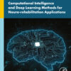 Computational Intelligence and Deep Learning Methods for Neuro-rehabilitation Applications - 1st Edition