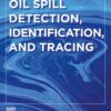 Oil Spill Detection, Identification, and Tracing - 1st Edition