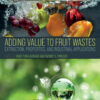 Adding Value to Fruit Wastes - 1st Edition