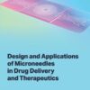 Design and Applications of Microneedles in Drug Delivery and Therapeutics - 1st Edition